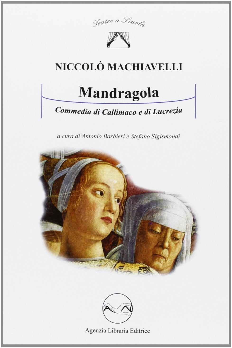 La Mandragola. Commedia di Callimaco e Lucrezia (Teatro a scuola) Professional & Reference Books