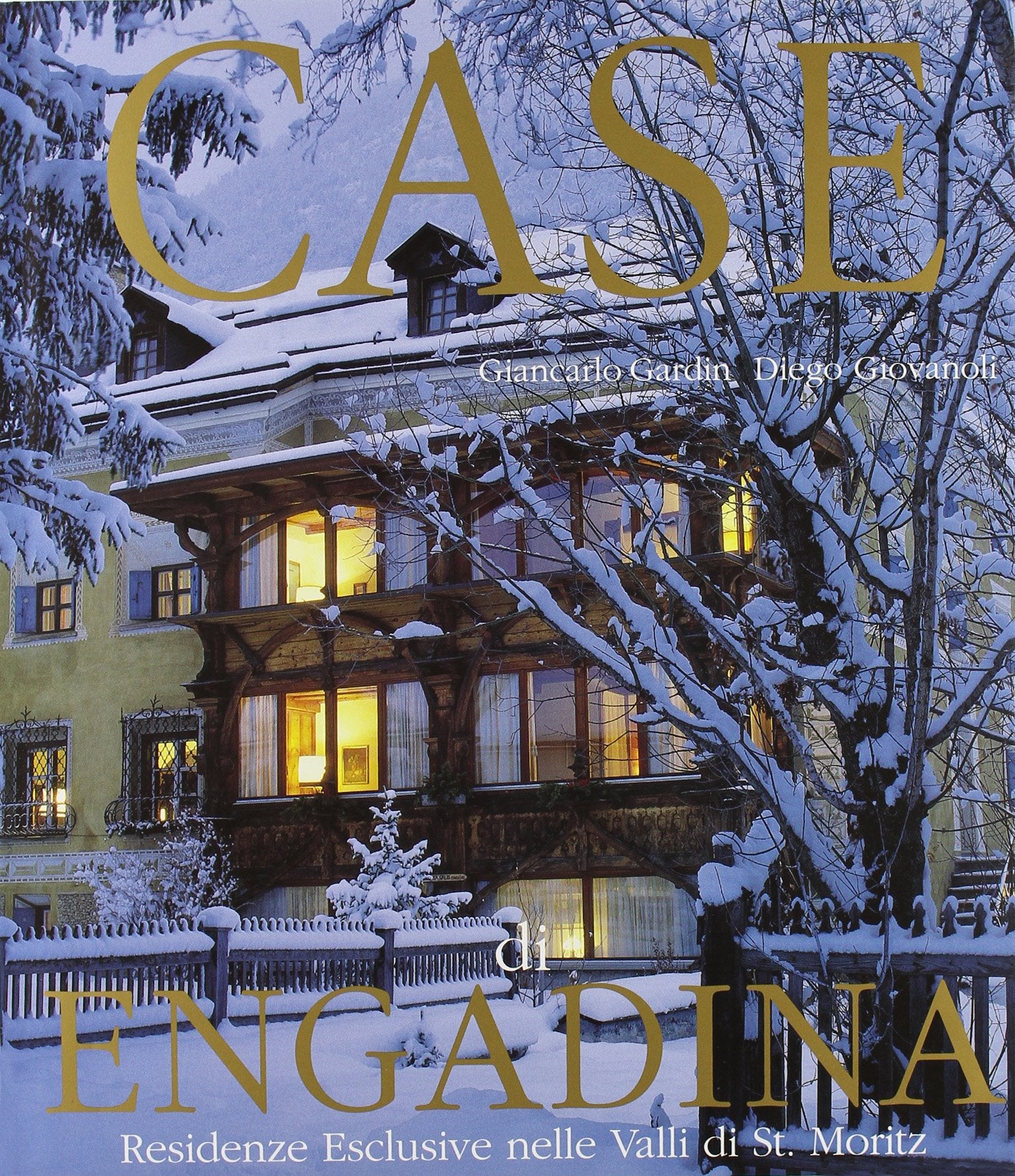 Case di Engadina. Residenze esclusive nelle valli di St. Moritz (L' architettura dei luoghi) Architecture