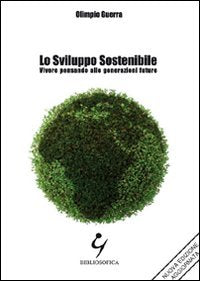 Lo sviluppo sostenibile. Vivere pensando alle generazioni future Business, Finance & Career