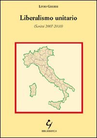 Liberalismo unitario (Scritti 2007-2010) book