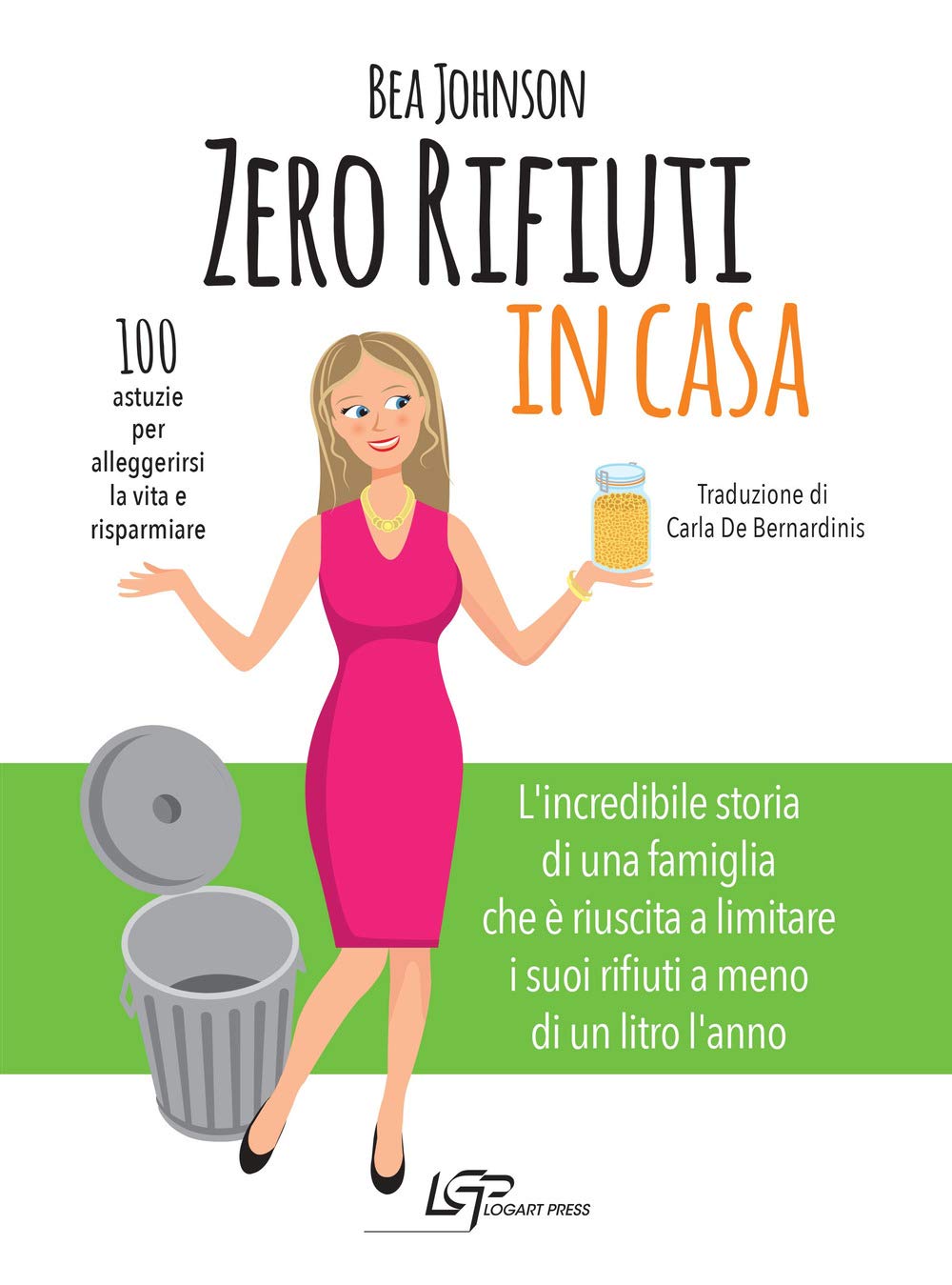 Zero rifiuti in casa. 100 astuzie per alleggerirsi la vita e risparmiare book