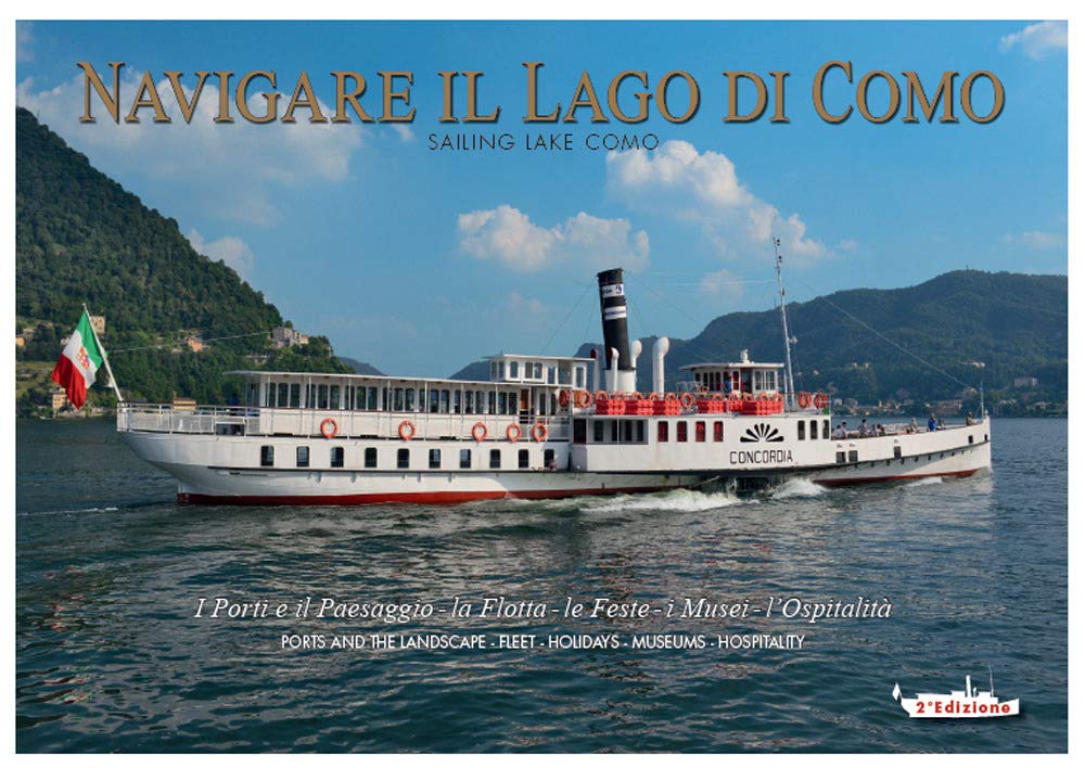 Navigare il lago di Como. La flotta, il paesaggio, l'ospitalità. Ediz. italiana e inglese Travel