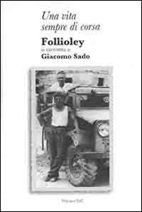 Una vita sempre di corsa. Follioley si racconta a Giacomo Sado book
