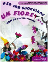 Per far sbocciare un fiore... Con un soffio d'amore book