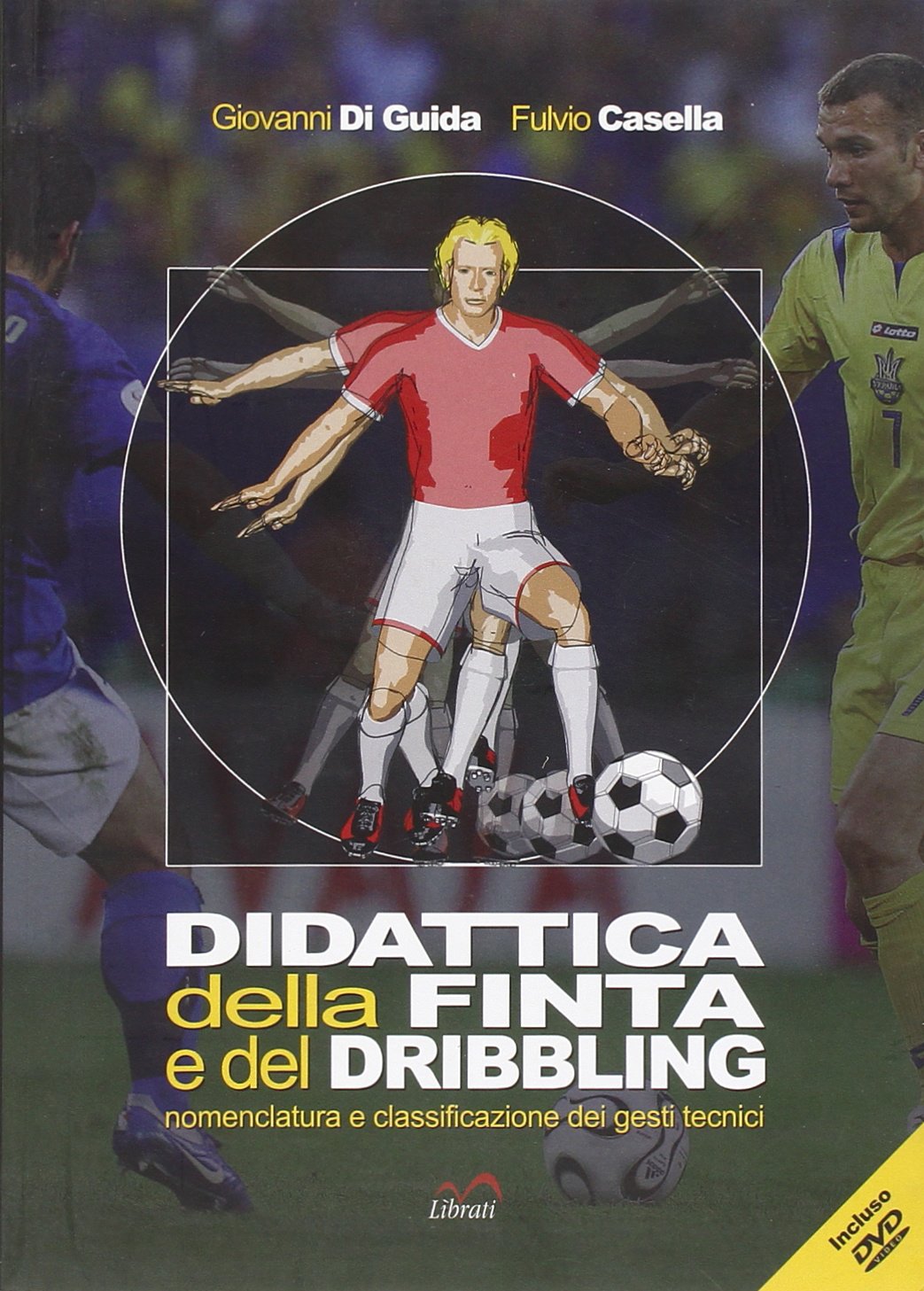 Didattica della finta e del dribbling. Nomenclatura e classificazione dei gesti tecnici Leisure & Fun