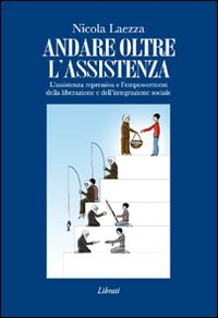 Andare oltre l'assistenza. L'assistenza repressiva e l'empowerment della liberazione e dell'integrazione sociale Social Sciences