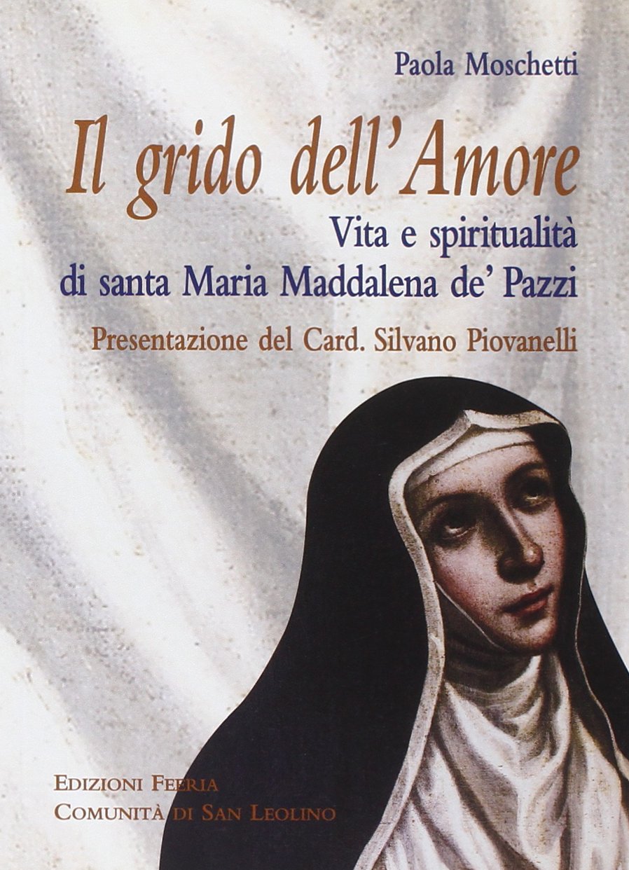 Grido dell'Amore. Vita e spiritualità di santa Maria Maddalena de' Pazzi book