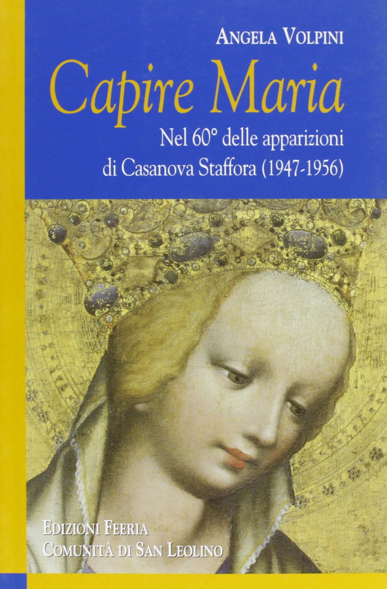 Capire Maria. Nel 60° anniversario delle apparizioni di Casanova Staffora (1947-1956) book