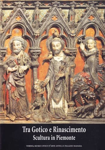 Tra gotico e Rinascimento. Scultura in Piemonte. Catalogo della mostra Film, Art & Culture
