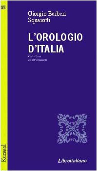 L'orologio d'Italia. Carlo Levi ed altri racconti (Kursaal. Testimonianze in biblioteca) Contemporary literature