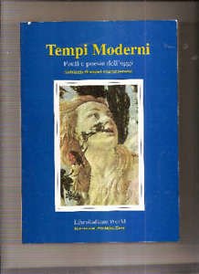 Tempi moderni. Poeti e poesie dell'oggi. Antologia di autori contemporanei Poetry