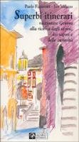Superbi itinerari. Raccontare Genova alla ricerca degli aromi, dei sapori e delle curiosità book