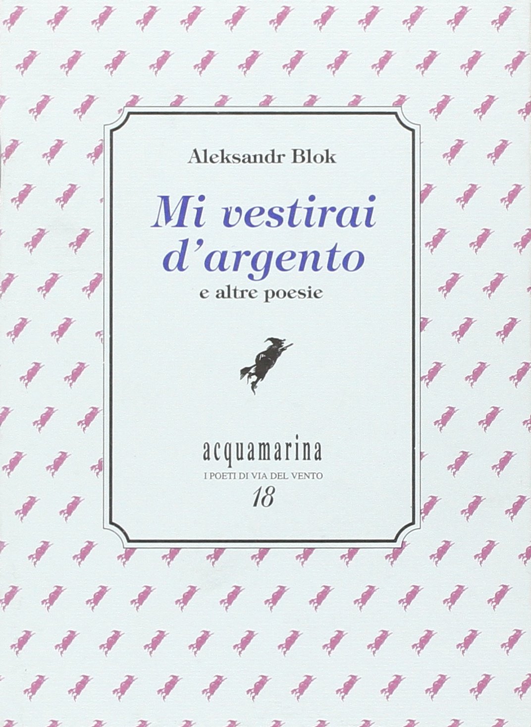 Mi vestirai d'argento e altre poesie Poetry