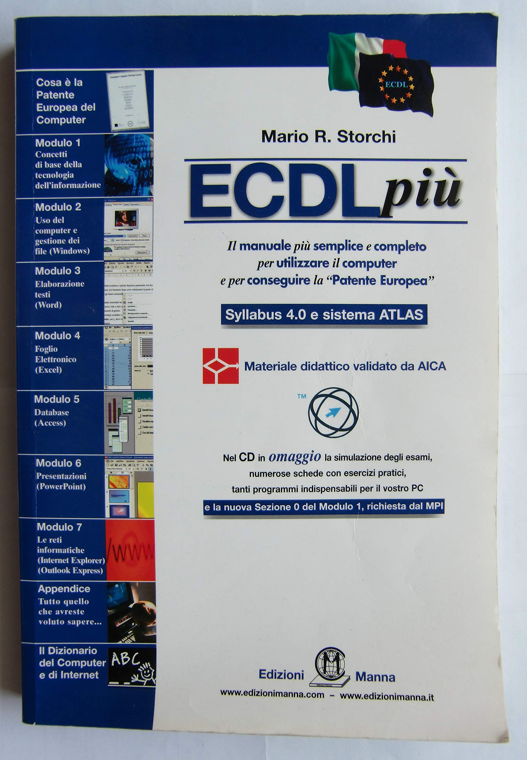 ECDLpiù ed. 2007 Syllabus 4.0 e sistema ATLAS. Con CD-ROM Computer Science