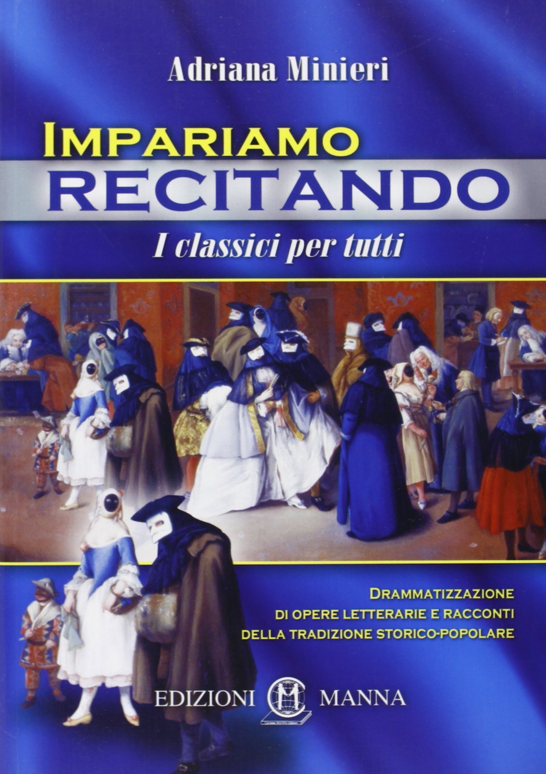 Impariamo recitando. I classici per tutti. Drammatizzazione di opere letterarie e racconti della tradizione storico-popolare book