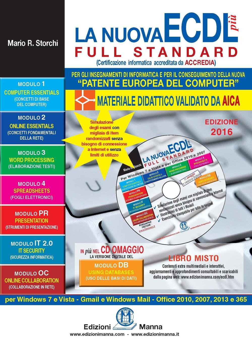 La nuova ECDL più Full Standard 2016. Il manuale più semplice e completo per conseguire la «patente europea del computer». Con CD-ROM book