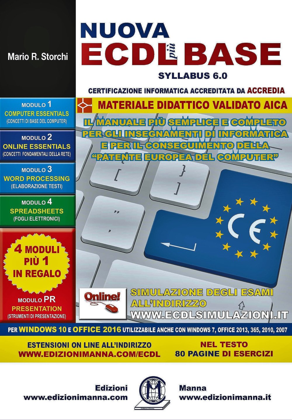 Nuova ECDL più BASE Syllabus 6. Per Windows 10 e Office 2016. Utilizzabile anche con Windows 7, Office 2013, 365, 2010, 2007. Con espansione online book