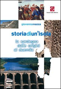 Storia di un'isola. La Sardegna dalle origini al Duemila. Per la Scuola media Professional & Reference Books