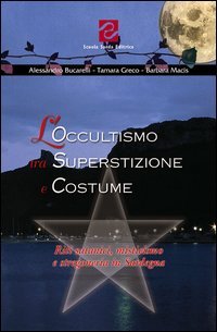 L'occultismo tra superstizione e costume. Riti satanici, misticismo e stregoneria in Sardegna Religion & Esotericism