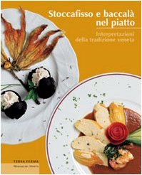 Stoccafisso e baccalà nel piatto. Interpretazioni della tradizione veneta book