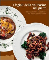 I fagioli della val Posina nel piatto. Innovazione e tradizione nei ristoranti vicentini (Calieri) Leisure, Home & Garden
