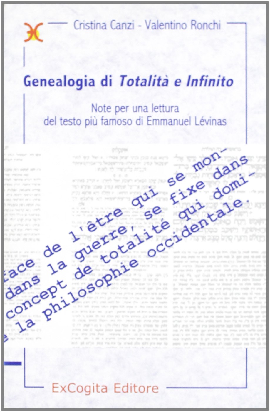 Genealogia di «Totalità e infinito». Note per una lettura del più famoso testo di Emmanuel Lévinas (Mille e più di Mille) Philosophy