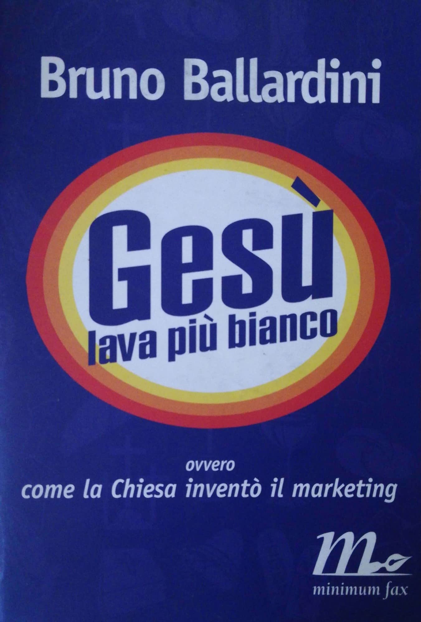 Gesù lava più bianco. Ovvero come la chiesa inventò il marketing book