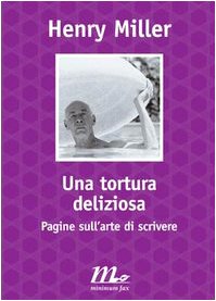 Una tortura deliziosa. Pagine sull'arte di scrivere book