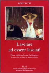 Lasciare ed essere lasciati. Paura, rabbia, dolore per l'abbandono, il nuovo inizio dopo un rapporto finito book