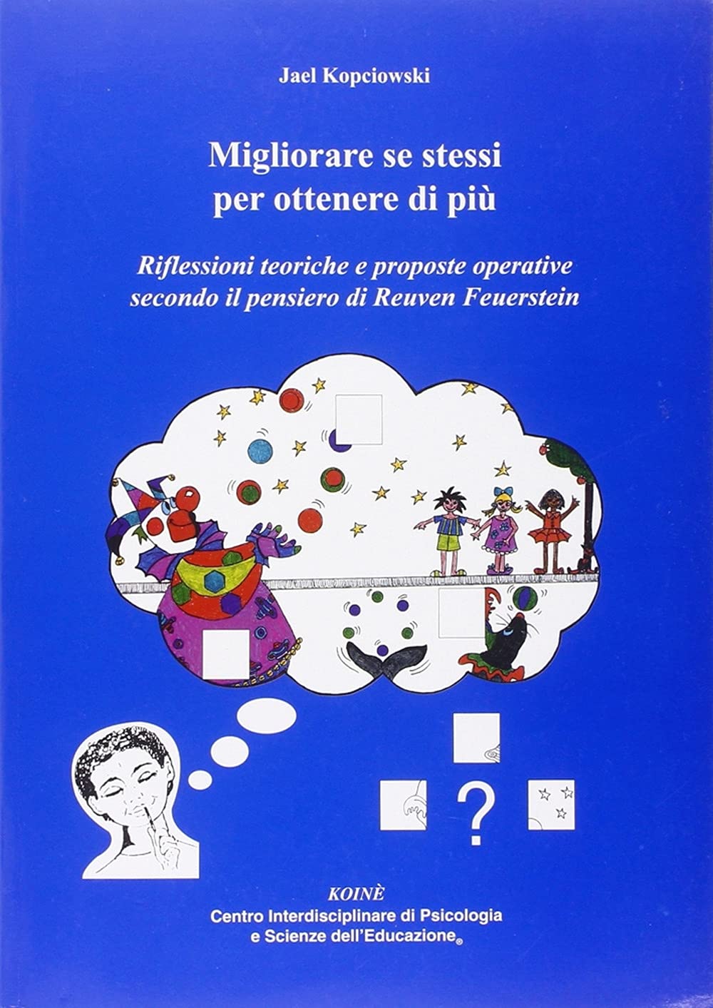 Migliorare se stessi per ottenere di più. Riflessioni teoriche e proposte operative secondo il pensiero di Reuven Feuerstein book