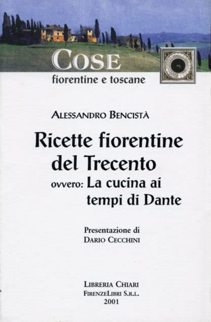 Ricette fiorentine del Trecento. Ovvero: la cucina ai tempi di Dante book
