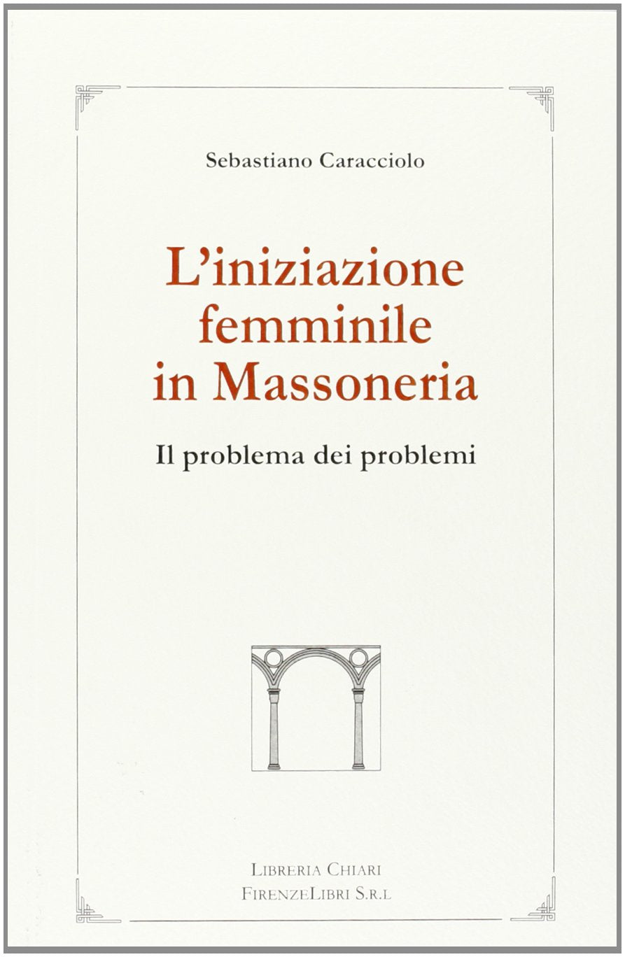 L'iniziazione femminile in massoneria. Il problema dei problemi book