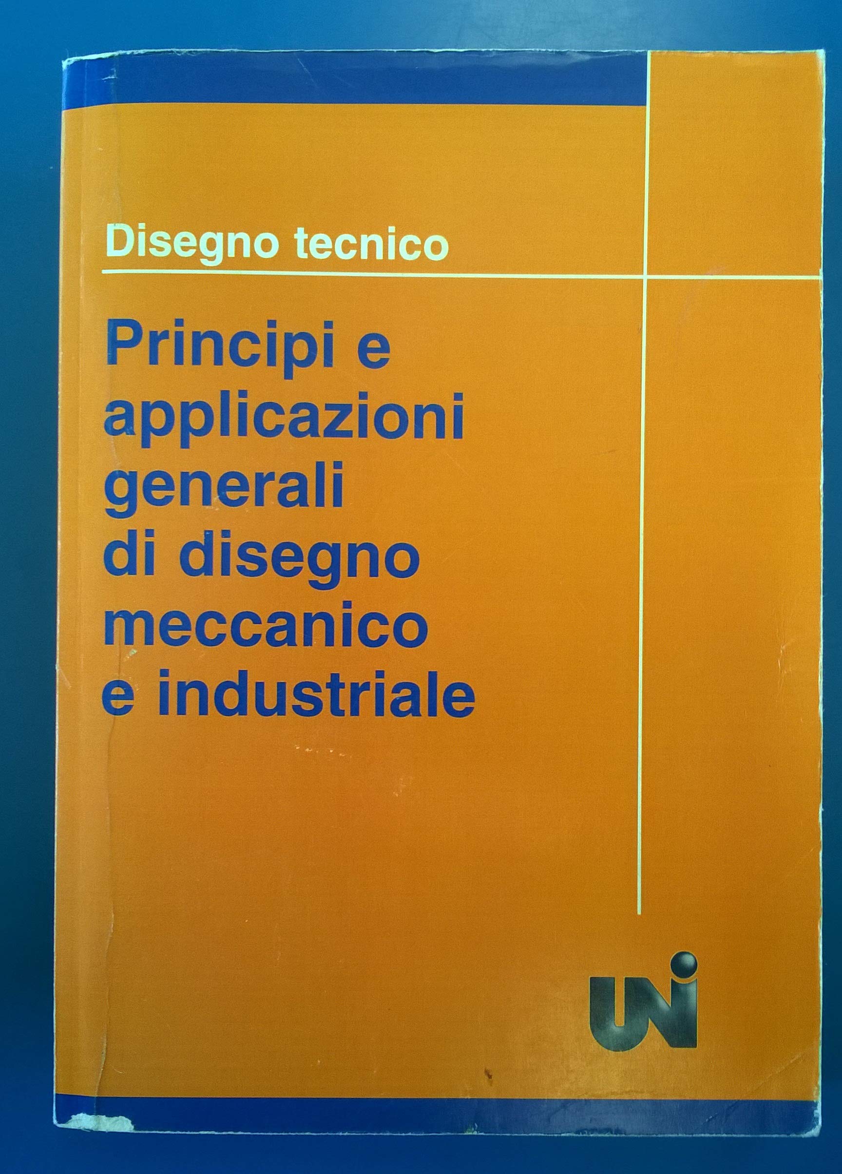 Principi e applicazioni generali di disegno meccanico e industriale book