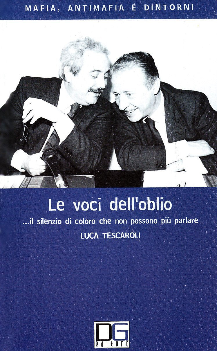 Le voci dell'oblio... Il silenzio di coloro che non possono più parlare (Mafia, antimafia e dintorni) Books