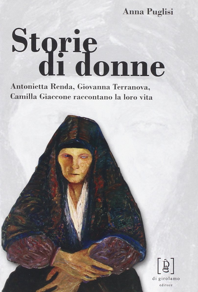 Storie di donne. Antonietta Renda, Giovanna Terranova, Camilla Giaccone raccontano la loro vita Crime & Thrillers