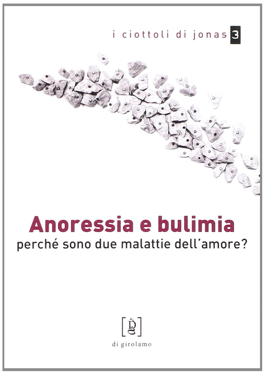 Anoressia e bulimia. Perché sono due malattie dell'amore? book