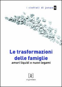 Le trasformazioni delle famiglie. Amori liquidi e nuovi legami (I ciottoli di Jonas) Psychology