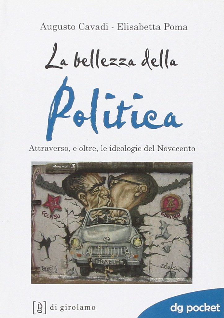 La bellezza della politica. Attraverso, e oltre, le ideologie del Novecento (DG Pocket) Social Sciences