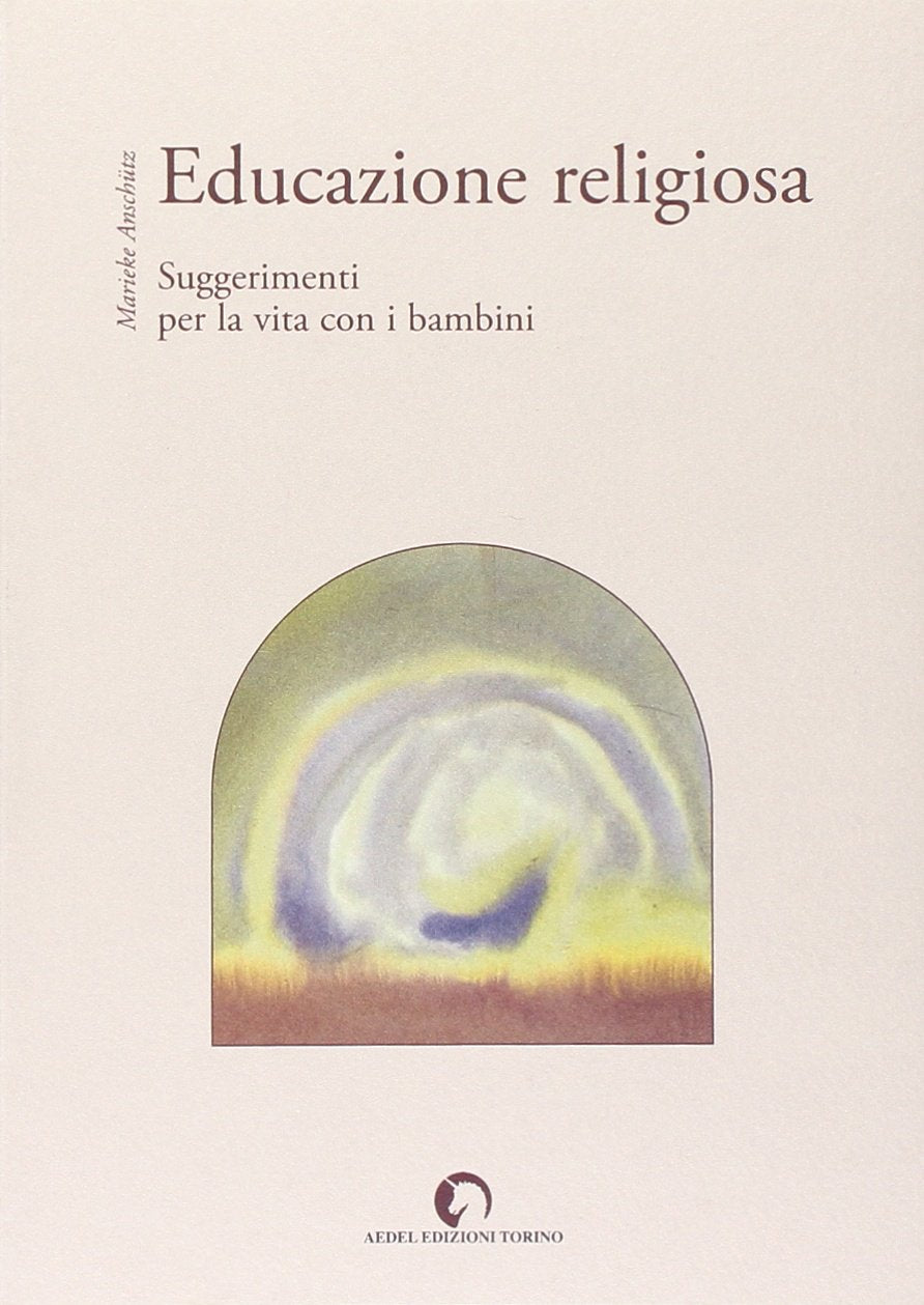 Educazione religiosa. Suggerimenti per la vita con i bambini (Il mondo del bambino) Religion & Esotericism