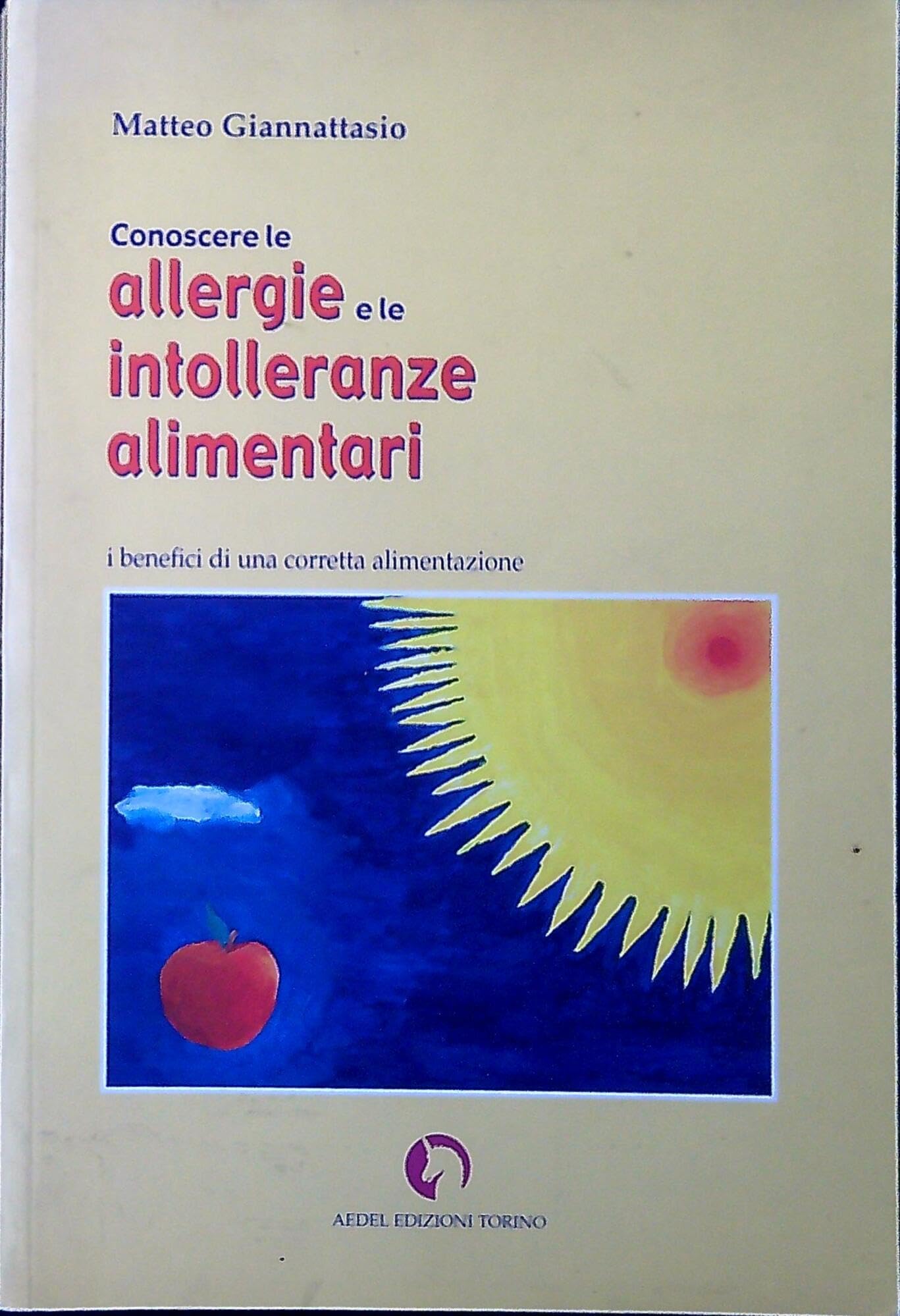 Conoscere le allergie e intolleranze alimentari. Sintomi, test diagnostici, OGM, prevenzione. I benefici dell'alimentazione biologica e biodinamica book