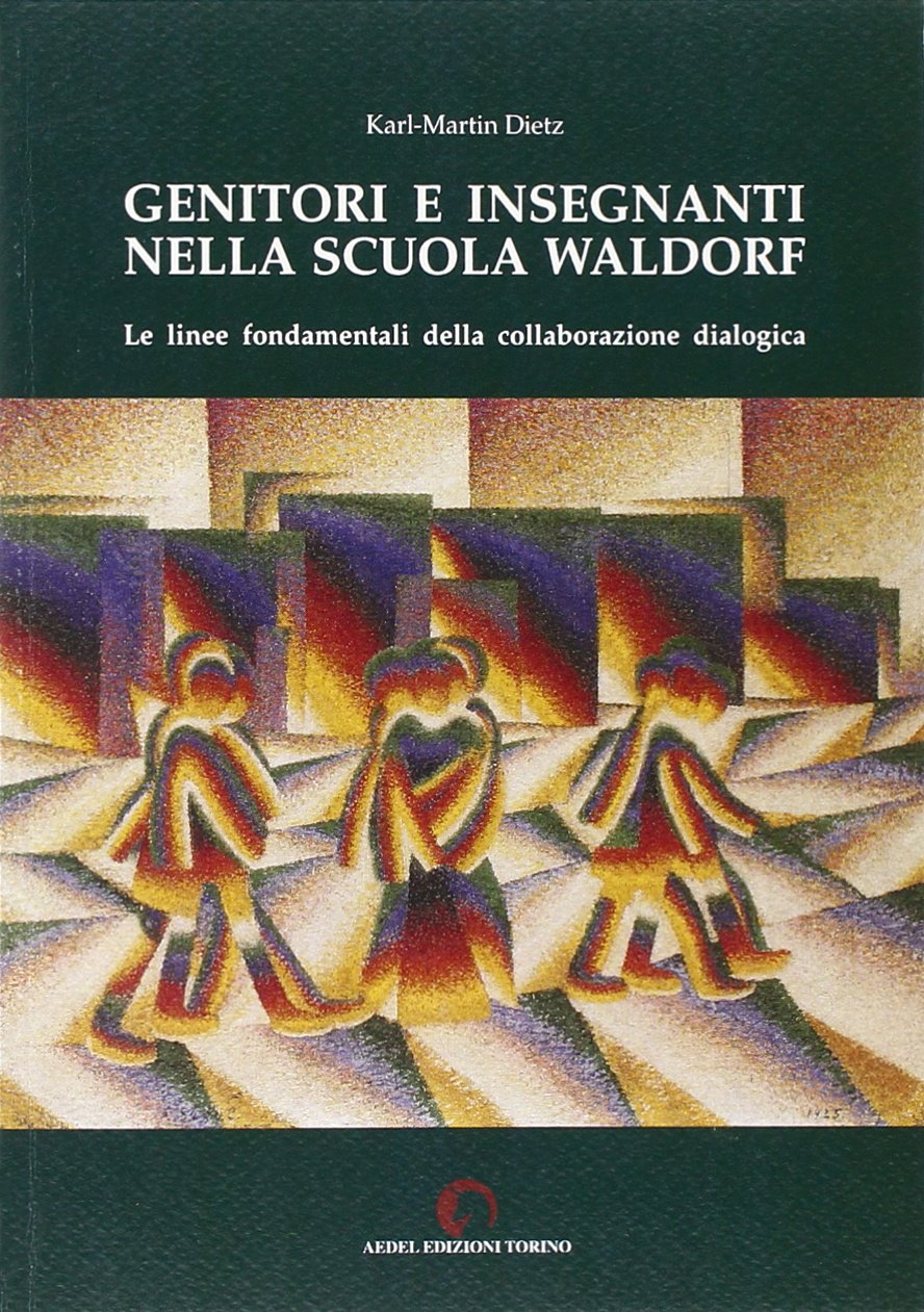 Genitori e insegnanti nella scuola Waldorf. Le linee fondamentali della collaborazione dialogica book