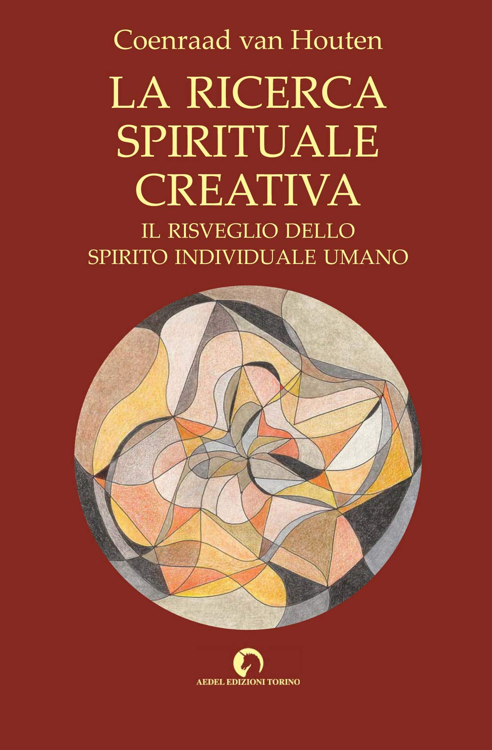 La ricerca spirituale creativa. Il risveglio dello spirito individuale umano Religion & Esotericism