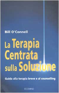 La terapia centrata sulla soluzione. Guida alla terapia breve e al counselling book