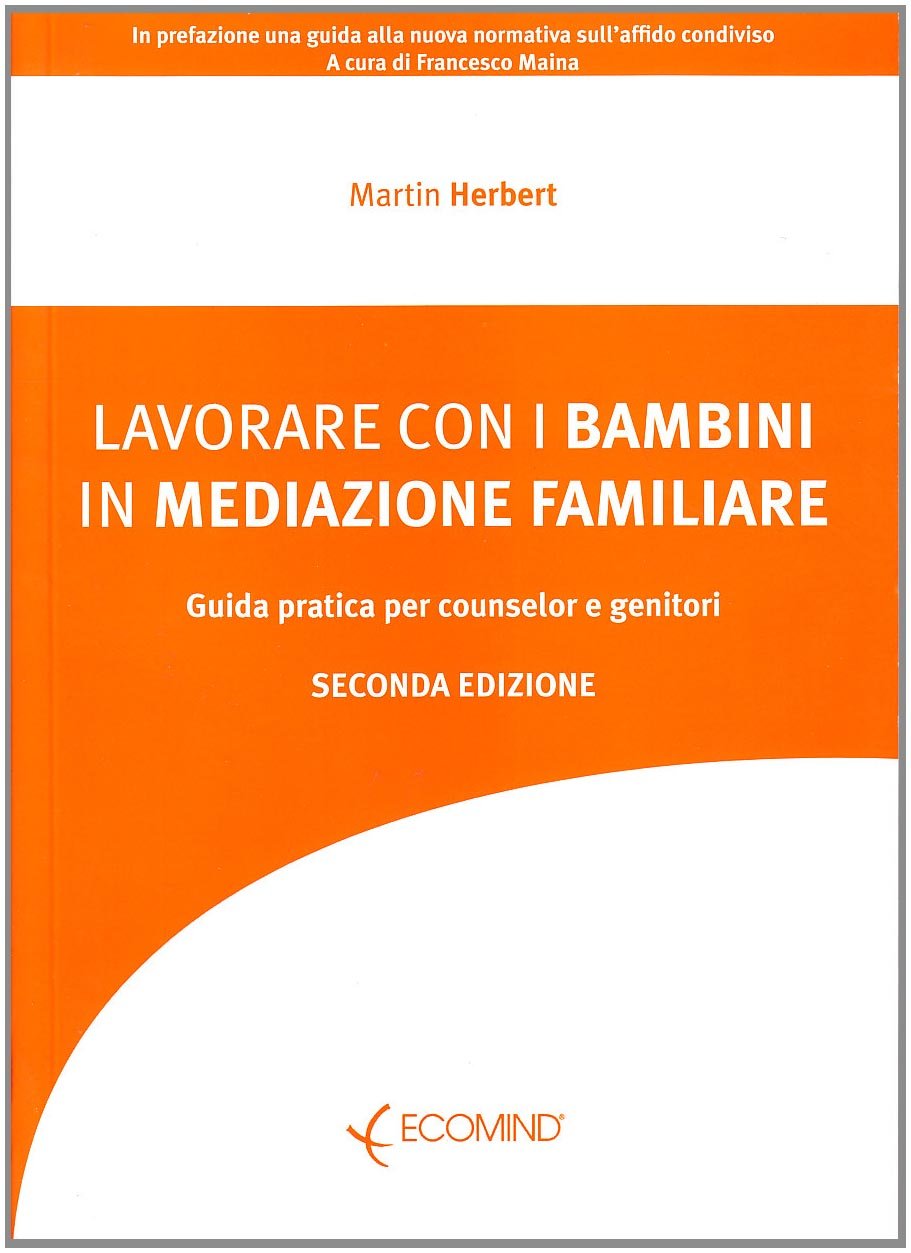 Lavorare con i bambini in mediazione familiare. Guida pratica per counselor e genitori book
