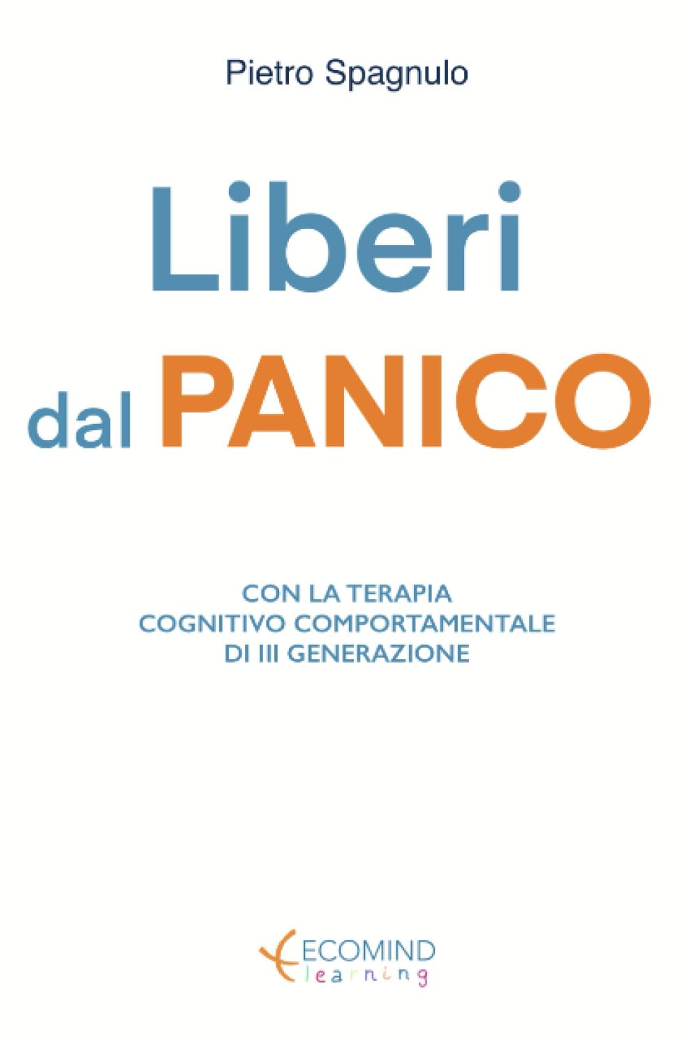 Liberi dal panico: Con la terapia cognitivo comportamentale di III generazione book