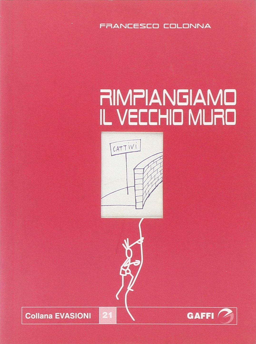 Rimpiangiamo il vecchio muro (Evasioni) Essays & Short Stories