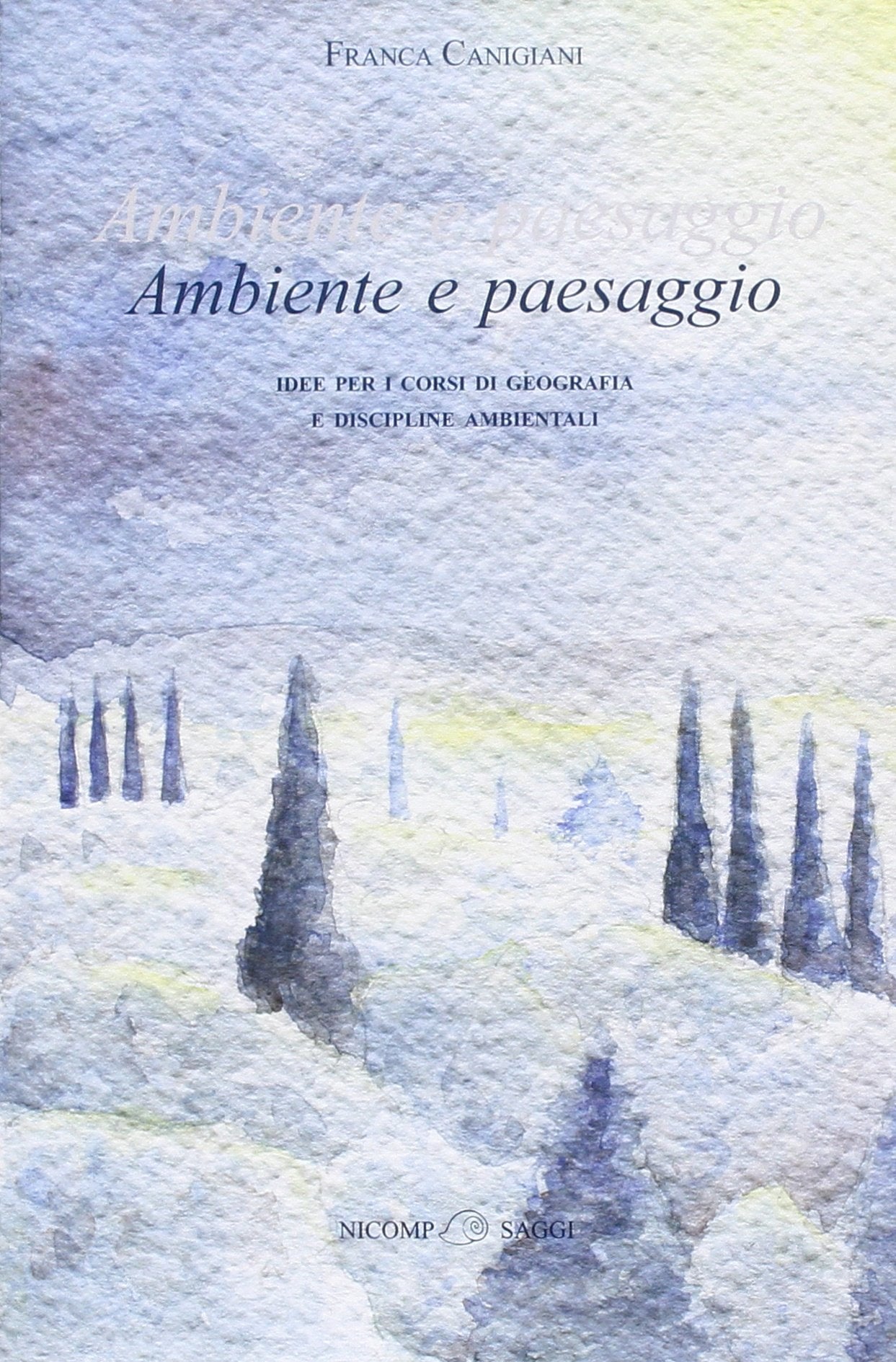 Ambiente e paesaggio. Idee per i corsi di geografia e discipline ambientali Social Sciences