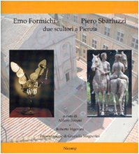Emo Formichi, Piero Sbarluzzi. Due scultori a Pienza. Ediz. illustrata Film, Art & Culture
