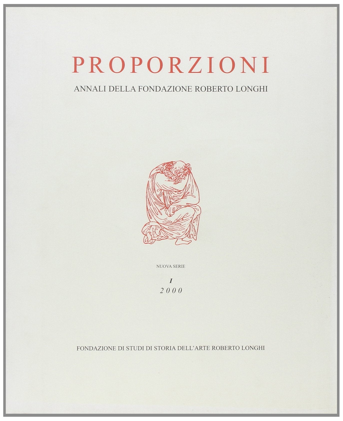 Proporzioni. Annali della Fondazione di studi di storia dell'arte Roberto Longhi book