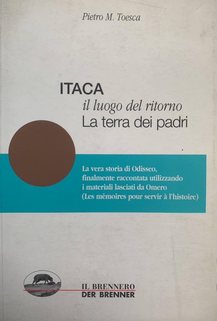 Itaca il luogo del ritorno. La terra dei padri. La vera storia di Odisseo, finalmente raccontata utilizzando i materiali lasciati da Omero... (I saggi) Contemporary literature Books